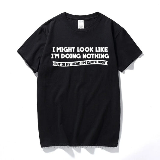 I MIGHT LOOK LIKE I'M DOING NOTHING T-Shirt